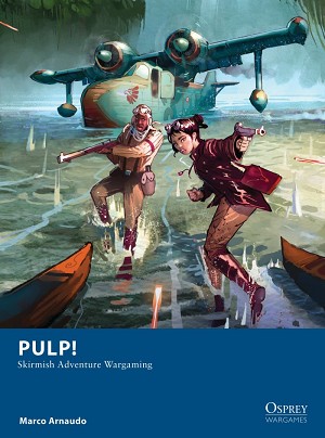 Pulp! Skirmish Adventure Wargaming Rules 
